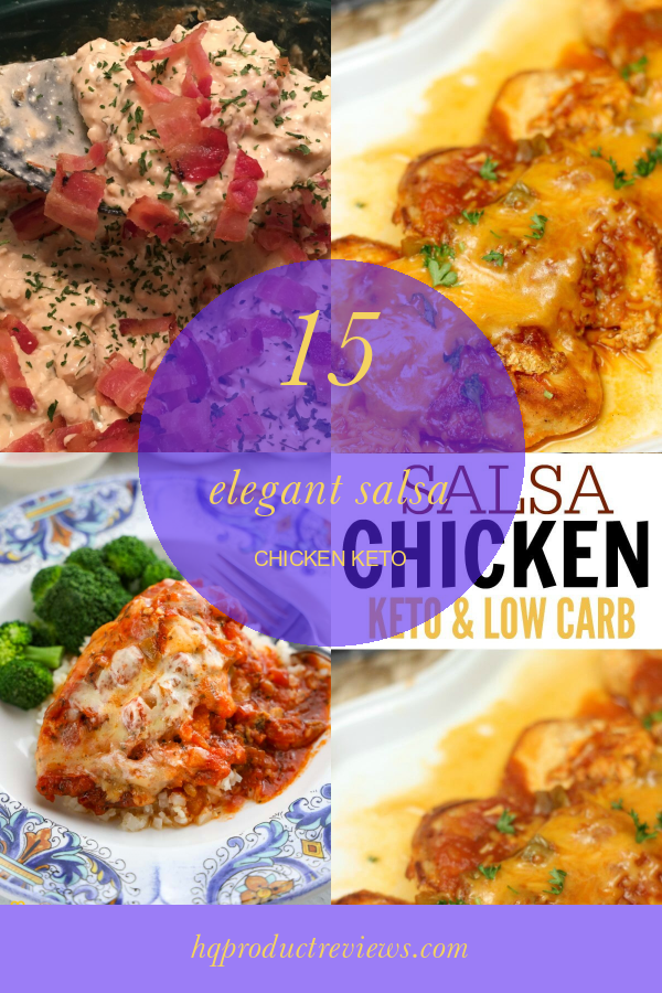 15 Elegant Salsa Chicken Keto - Best Product Reviews